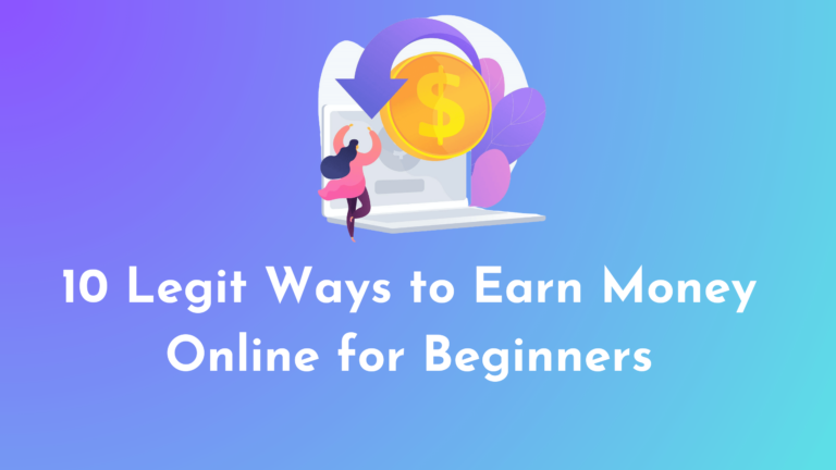 10 Legit Ways to Earn Money Online for Beginners